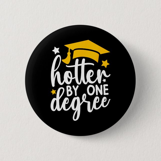 Hotter By One Degree Funny Graduation 2025  Button (Front)
