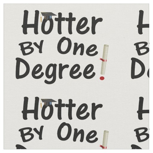 Hotter By One Degree Graduation Fabric