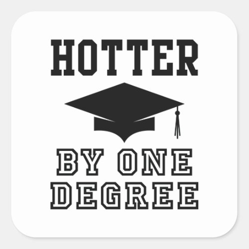 Hotter By One Degree Square Sticker