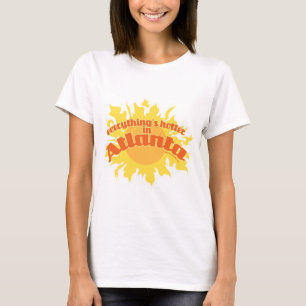 Hotter in Atlanta Fun Southern Life Slogan T-Shirt