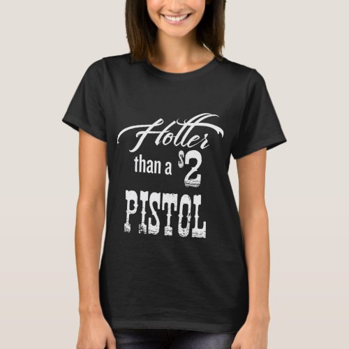 Hotter Than A 2 Dollar Pistol gift Halloween Chris T_Shirt