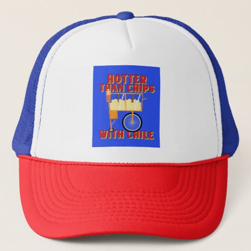 Hotter Than Chips With Chile _ Mexican Street Food Trucker Hat