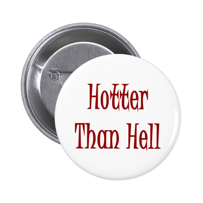 Hotter Than Hell Pins