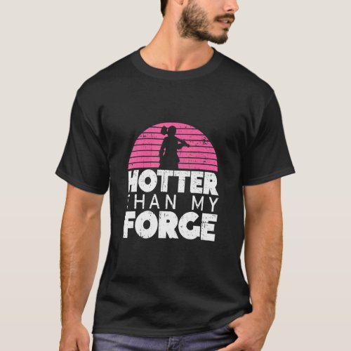 Hotter Than My Forge   Blacksmith Women Forge Meta T_Shirt