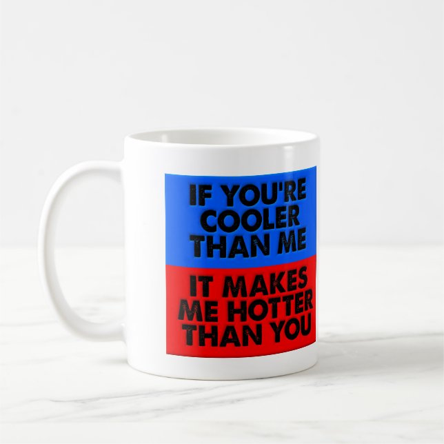Hotter Than You Funny Mug (Left)