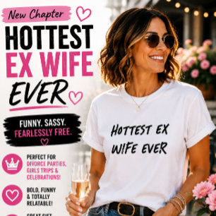 Hottest Ex Wife Ever Funny Divorce Humor T-Shirt