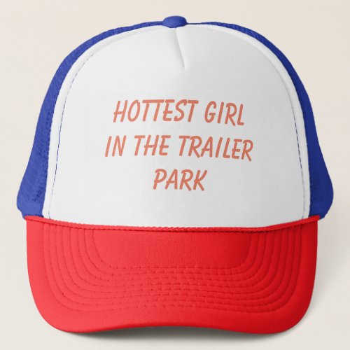 Hottest girl in the trailer park funny hat redneck