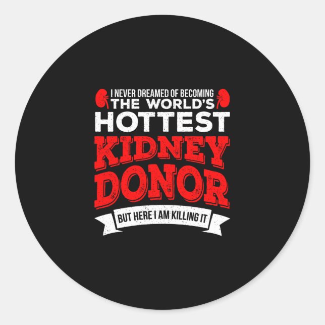 Hottest Kidney Donor Organ Transplant Surgery Classic Round Sticker (Front)