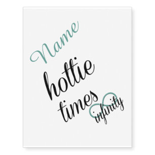 hottie times infinity Personalized Temporary Tattoos