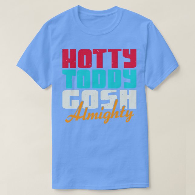 Hotty Toddy Gosh Almighty T-Shirt (Design Front)