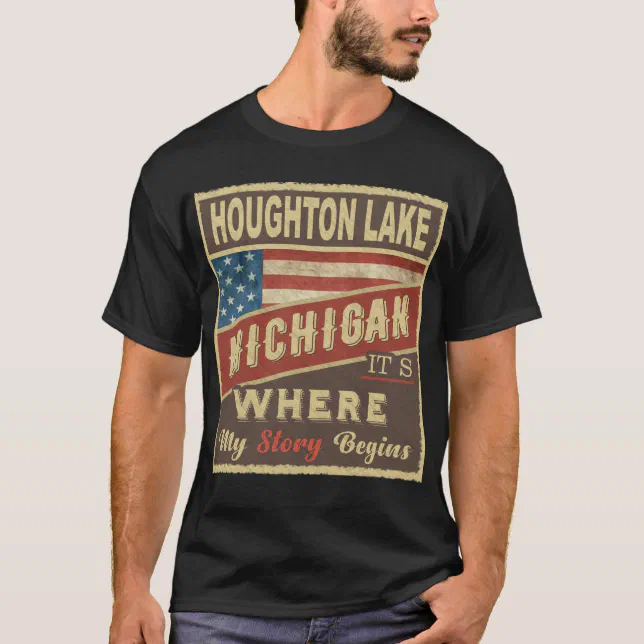 HOUGHTON LAKE, MI It's where my Story begins T-Shirt