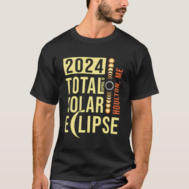 Houlton Maine Total Solar Eclipse April 8 2024 T-Shirt (Front)