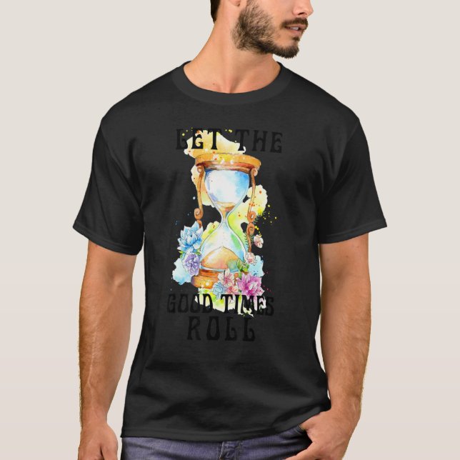 Hourglass Let The Good Time Rolls Hippie Floral Co T-Shirt (Front)
