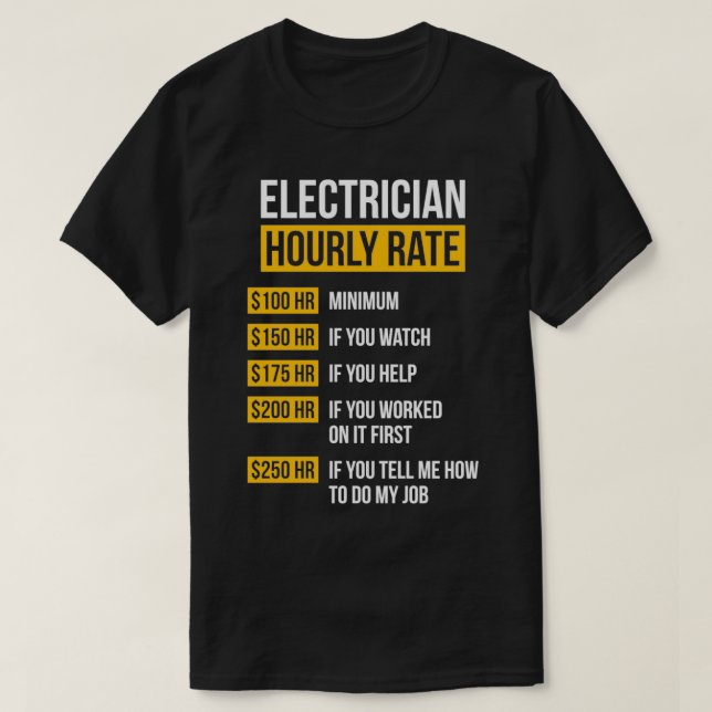 Hourly Rate Electrician Funny Electrician Gift  T-Shirt (Design Front)