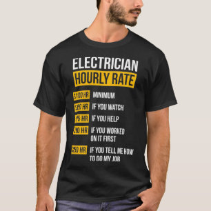Hourly Rate Electrician Funny Electrician Gift T-Shirt