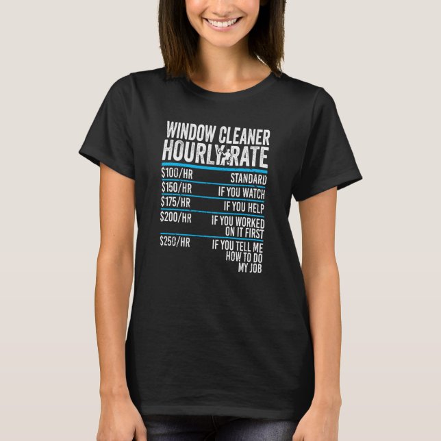 Hourly Rate Window Cleaner T-Shirt (Front)