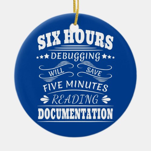 hours of debugging can save 5 minutes of reading ceramic ornament