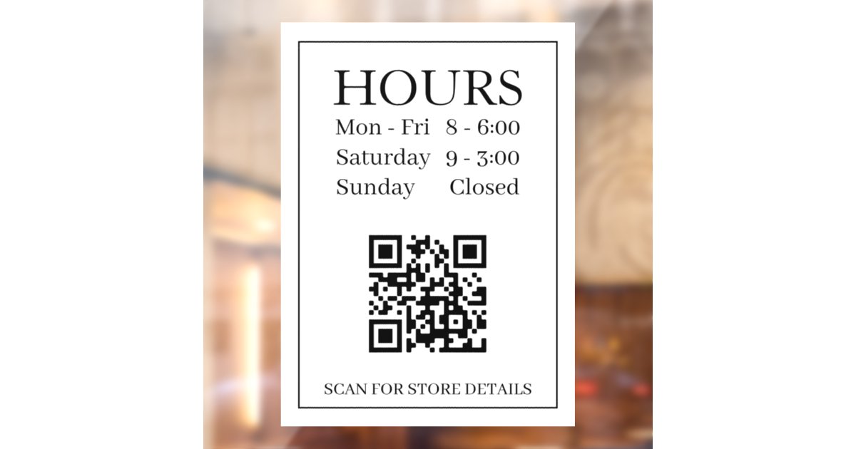 Hours Open Sign, QR Code, Message Black Text White Window Cling | Zazzle