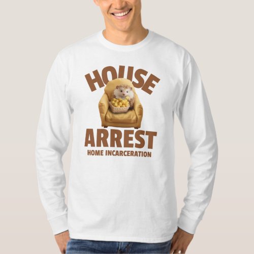 House Arrest Home Incarceration T_Shirt