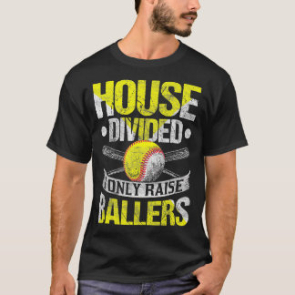 House Divided I Only Raise Ballers Funny Softball T-Shirt