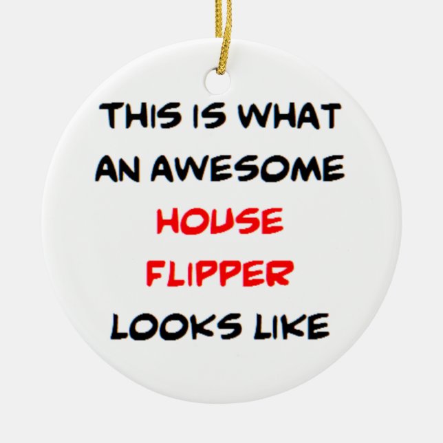 house flipper, awesome ceramic ornament (Front)