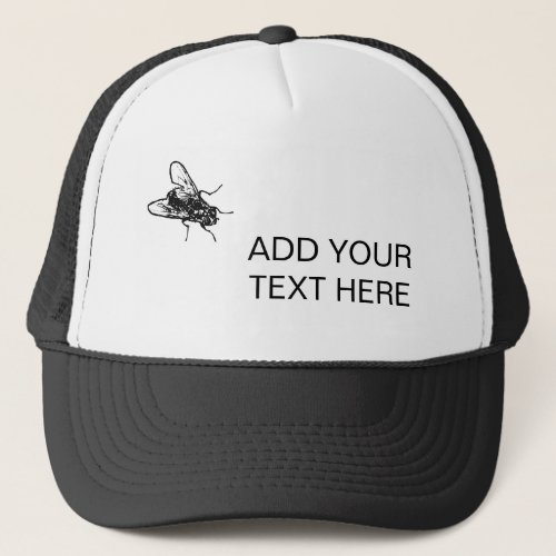House fly and your text funny customizable trucker hat