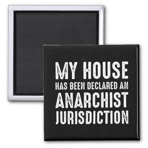 House Has Been Declared An Anarchist Jurisdiction Magnet