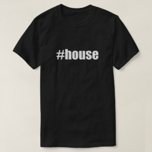 #house Hast Tag House Music Hashtag DJ Party Dance T-Shirt