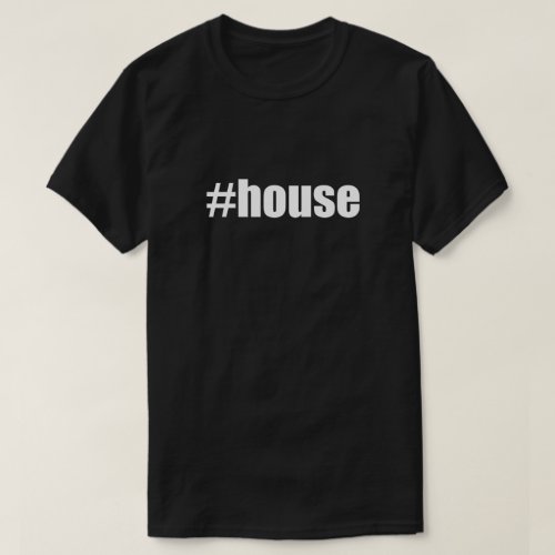 house Hast Tag House Music Hashtag DJ Party Dance T_Shirt