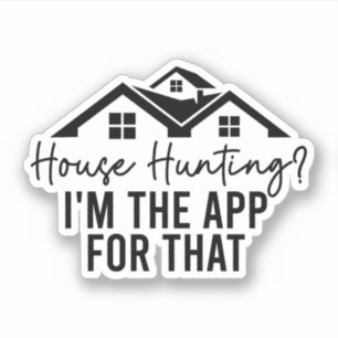 House Hunting I'M The App For That, Realtor Gift Sticker