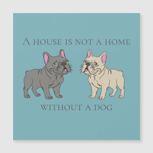 House is not a home without a dog (Front)