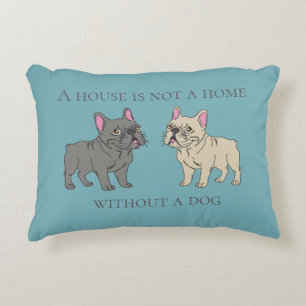 House is not a home without a dog accent pillow