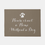 House Is Not A Home Without A Dog Doormat at Zazzle