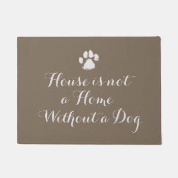 House Is Not A Home Without A Dog Doormat by LabradoodleLove at Zazzle