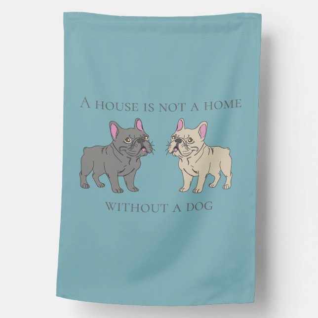House is not a home without a dog house flag (Front)