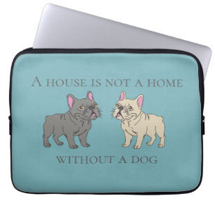 House is not a home without a dog laptop sleeve