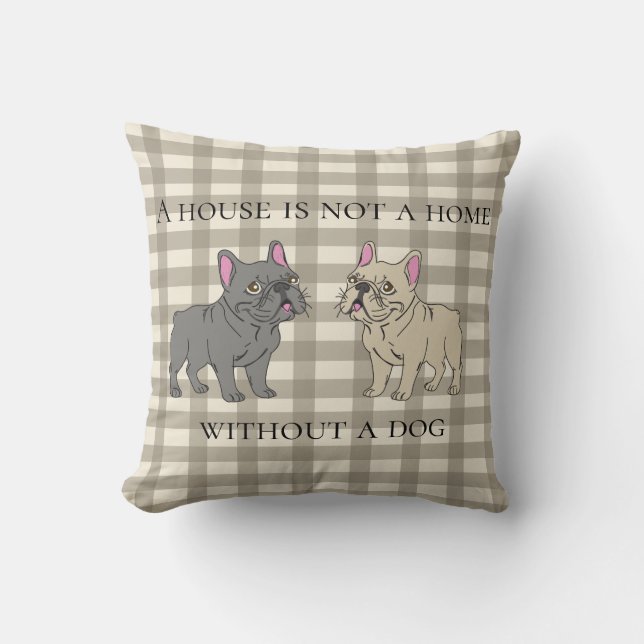 House is not a home without a dog throw pillow (Front)