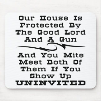 House Is Protected By The Good Lord And A Gun Mouse Pad