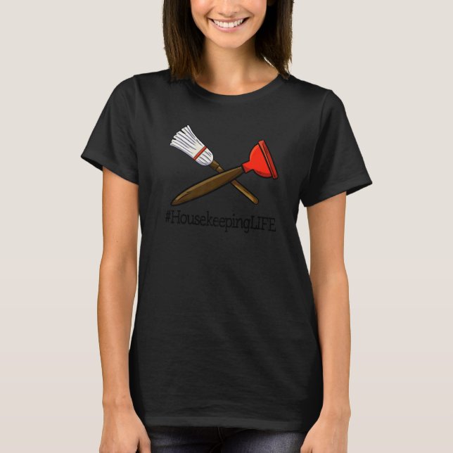 House Keeping Life Unique  Women Cleaning Team T-Shirt (Front)