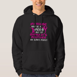 House May Be Mess But Gymnasts Routines Are Always Hoodie