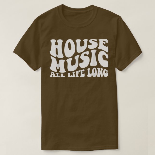 House Music All Life Long - Retro Edm Dj 1126 T-Shirt (Design Front)