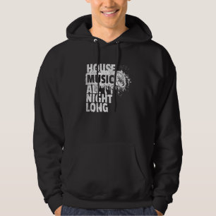 House Music All Night Long Dj Techno Rave Edm Club Hoodie