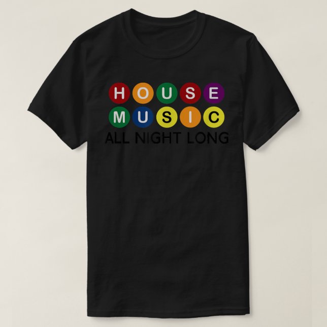 House Music All Night Long EDM DJ  T-Shirt (Design Front)