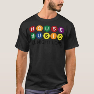 House Music All Night Long EDM DJ  T-Shirt