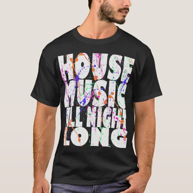 House Music All Night Long T-Shirt (Front)