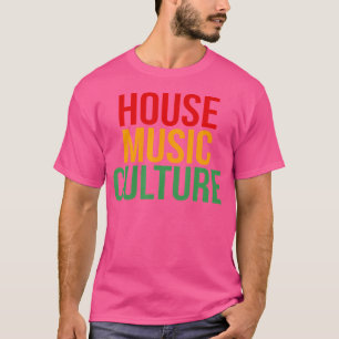 House Music Culture - Edm Dj T-Shirt