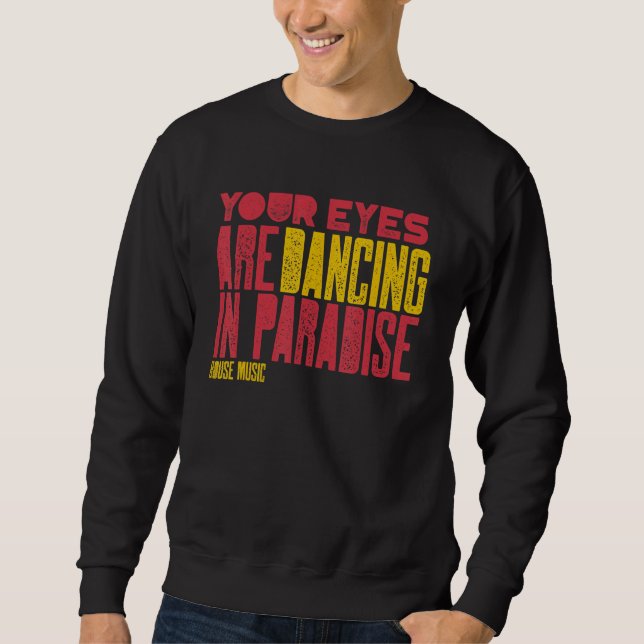 House Music Dance Deep House Sweatshirt (Front)