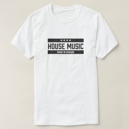 House Music Made in Chicago T_Shirt
