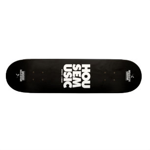 House Music Skateboard