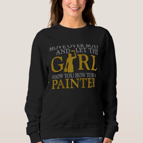 House Painter Decorator Female Painter Girl Move O Sweatshirt
